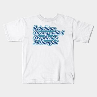 Rebellious, strong-willed, Skeptical, and Influential Kids T-Shirt